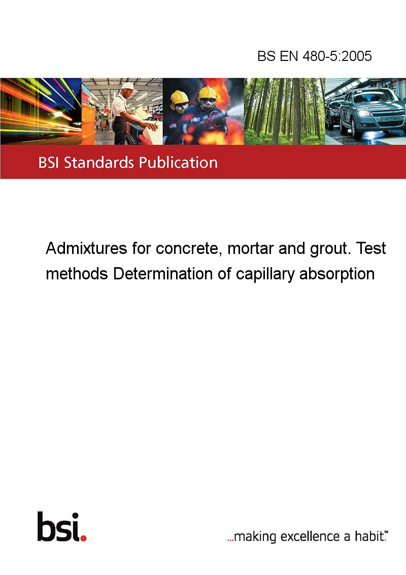 Bs En 480 5 05 Admixtures For Concrete Mortar And Grout Test Methods Determination Of Capillary Absorption European Standards