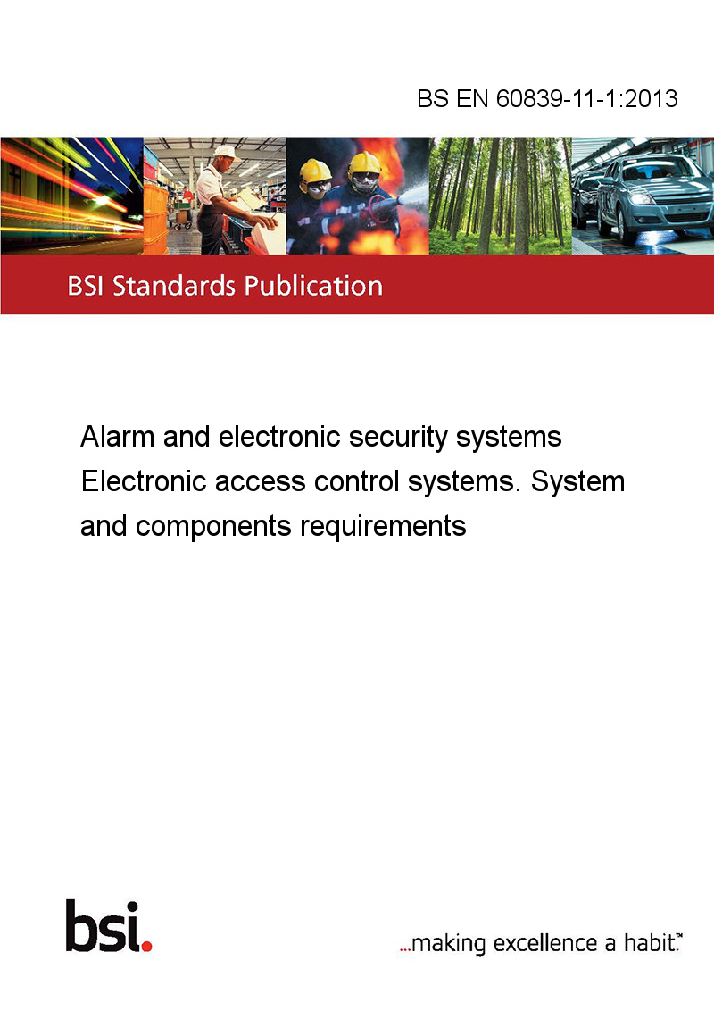 BS EN 60839-11-1:2013 Alarm and electronic security systems Electronic  access control systems. System and components requirements