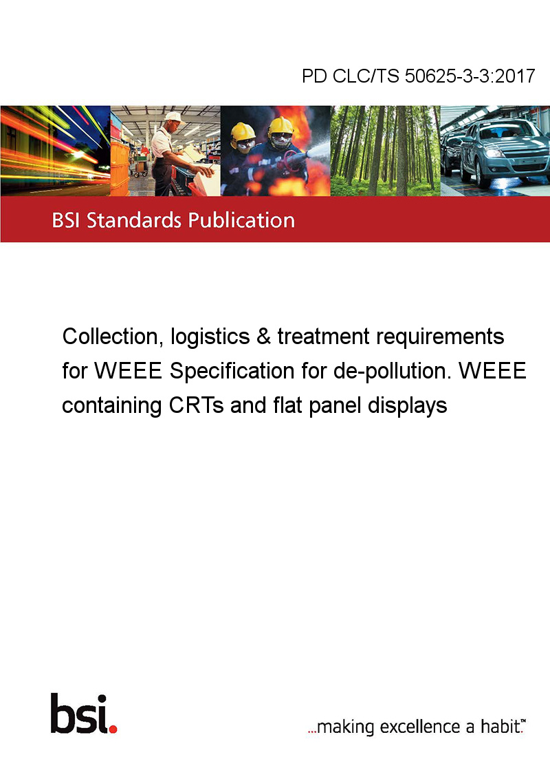 Pd Clc Ts 3 3 17 Collection Logistics Treatment Requirements For Weee Specification For De Pollution Weee Containing Crts And Flat Panel Displays European Standards