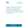 UNE EN 868-3:2025 Packaging for terminally sterilized medical devices - Part 3: Paper for use in the manufacture of paper bags (specified in EN 868-4) and in the manufacture of pouches and reels (specified in EN 868-5) - Requirements and test methods UNE EN 868-3:2025 Packaging for terminally sterilized medical devices - Part 3: Paper for use in the manufacture of paper bags (specified in EN 868-4) and in the manufacture of pouches and reels (specified in EN 868-5) - Requirements and test methods