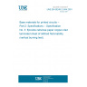 UNE EN 60249-2-3/A4:2001 Base materials for printed circuits -- Part 2: Specifications -- Specification No. 3: Epoxide cellulose paper copper-clad laminated sheet of defined flammability (vertical burning test).