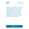 UNE EN 60603-13:1998 Connectors for frequencies below 3 MHz for use with printed boards -- Part 13: Detail specification for two-part connectors of assessed quality, for printed boards for basic grid of 2,54 mm (0,1 in), with free connectors for non-accessible insulation displacement terminations (ID). (Endorsed by AENOR in November of 2001.)