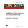 BS EN 13476-1:2025 Plastics piping systems for non-pressure underground drains and sewers. Structured-wall piping systems of unplasticized poly(vinyl chloride) (PVC-U), polypropylene (PP) and polyethylene (PE) General requirements and performance characteristics