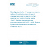 UNE EN ISO 4037-1:2021 Radiological protection - X and gamma reference radiation for calibrating dosemeters and doserate meters and for determining their response as a function of photon energy - Part 1: Radiation characteristics and production methods (ISO 4037-1:2019) (Endorsed by Asociación Española de Normalización in March of 2021.)