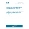 UNE EN IEC 61850-7-420:2021 Communication networks and systems for power utility automation - Part 7-420: Basic communication structure - Distributed energy resources and distribution automation logical nodes (Endorsed by Asociación Española de Normalización in January of 2022.)