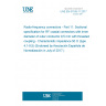 UNE EN 61169-11:2017 Radio-frequency connectors - Part 11: Sectional specification for RF coaxial connectors with inner diameter of outer conductor 9,5 mm with threaded coupling - Characteristic impedance 50 O (type 4,1-9,5) (Endorsed by Asociación Española de Normalización in July of 2017.)