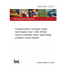 BS EN 4652-112:2015 Aerospace series. Connectors, coaxial, radio frequency Type 1, BNC interface. Clamp nut assembly version. Square flange receptacle. Product standard