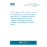 UNE EN IEC 61010-2-051:2021 Safety requirements for electrical equipment for measurement, control and laboratory use - Part 2-051: Particular requirements for laboratory equipment for mixing and stirring (Endorsed by Asociación Española de Normalización in October of 2021.)