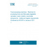 UNE EN 15774:2010 Food processing machinery - Machines for processing fresh and filled pasta (tagliatelle, cannelloni, ravioli, tortellini, orecchiette and gnocchi) - Safety and hygiene requirements (Endorsed by AENOR in January of 2011.)