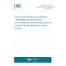 UNE CEN/TR 17825:2022 Chemical disinfectants and antiseptics - Interpretation of water controls in EN 16615:2015 (Endorsed by Asociación Española de Normalización in October of 2022.)