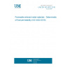 UNE EN ISO 4022:2019 Permeable sintered metal materials - Determination of fluid permeability (ISO 4022:2018)