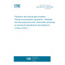UNE EN ISO 10423:2022 Petroleum and natural gas industries - Drilling and production equipment - Wellhead and tree equipment (ISO 10423:2022) (Endorsed by Asociación Española de Normalización in May of 2022.)