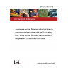 BS EN 2585:2019 Aerospace series. Bearing, spherical plain in corrosion resisting steel with self-lubricating liner. Wide series. Elevated load at ambient temperature. Dimensions and loads