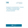 UNE EN 16282-6:2021 Equipment for commercial kitchens - Components for ventilation in commercial kitchens - Part 6: Aerosol separators; Design and safety requirements