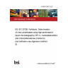 14/30313913 DC BS ISO 25705. Fertilizers. Determination of urea condensates using high-performance liquid chromatography (HPLC). Isobutylidenediurea and crotonylidenediurea (method A) and methylen-urea oligomers (method B)