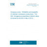 UNE EN 4632-006:2013 Aerospace series - Weldability and brazeability of materials in aerospace constructions - Part 006: Homogeneous assemblies of titanium alloys (Endorsed by AENOR in May of 2013.)