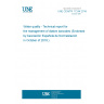 UNE CEN/TR 17244:2018 Water quality - Technical report for the management of diatom barcodes (Endorsed by Asociación Española de Normalización in October of 2018.)