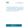 UNE EN IEC 61784-5-8:2018 Industrial communication networks - Profiles - Part 5-8: Installation of fieldbuses - Installation profiles for CPF 8 (Endorsed by Asociación Española de Normalización in February of 2019.)