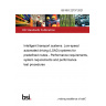 BS ISO 22737:2021 Intelligent transport systems. Low-speed automated driving (LSAD) systems for predefined routes - Performance requirements, system requirements and performance test procedures