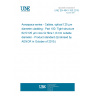 UNE EN 4641-100:2015 Aerospace series - Cables, optical 125 µm diameter cladding - Part 100: Tight structure 62,5/125 µm core GI fibre 1,8 mm outside diameter - Product standard (Endorsed by AENOR in October of 2015.)