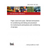 BS EN ISO 187:2022 Paper, board and pulps. Standard atmosphere for conditioning and testing and procedure for monitoring the atmosphere and conditioning of samples