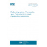 UNE EN 1705:1998 Plastics piping systems - Thermoplastics valves - Test method for the integrity of a valve after an external blow