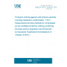 UNE EN 1073-1:2016+A1:2018 Protective clothing against solid airborne particles including radioactive contamination - Part 1: Requirements and test methods for compressed air line ventilated protective clothing, protecting the body and the respiratory tract (Endorsed by Asociación Española de Normalización in October of 2018.)