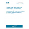 UNE EN 4641-106:2018 Aerospace series - Cables, optical, 125 µm diameter cladding - Part 106: Semi-loose structure 62,5/125 µm GI fibre nominal 0,9 mm outside diameter - Product standard (Endorsed by Asociación Española de Normalización in January of 2019.)