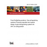 BS EN 15004-6:2020 Fixed firefighting systems. Gas extinguishing systems Physical properties and system design of gas extinguishing systems for HFC 23 extinguishant