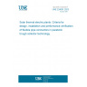 UNE 224001:2023 Solar thermal electric plants. Criteria for design, installation and performance verification of flexible pipe connectors in parabolic trough collector technology.