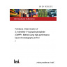 BS EN 16328:2012 Fertilizers. Determination of 3,4-dimethyl-1H-pyrazole phosphate (DMPP). Method using high-performance liquid chromatography (HPLC)