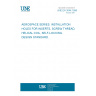 UNE EN 3044:1998 AEROSPACE SERIES. INSTALLATION HOLES FOR INSERTS, SCREW THREAD, HELICAL COIL, SELF-LOCKING. DESIGN STANDARD.