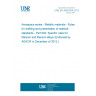 UNE EN 4500-004:2012 Aerospace series - Metallic materials - Rules for drafting and presentation of material standards - Part 004: Specific rules for titanium and titanium alloys (Endorsed by AENOR in December of 2012.)