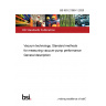 BS ISO 21360-1:2020 Vacuum technology. Standard methods for measuring vacuum-pump performance General description