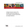 BS ISO 22085-2:2021 Intelligent transport systems (ITS). Nomadic device service platform for micro mobility Functional requirements and dataset definitions