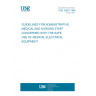 UNE 20901:1995 GUIDELINES FOR ADMINISTRATIVE, MEDICAL AND NURSING STAFF CONCERNED WITH THE SAFE USE OF MEDICAL ELECTRICAL EQUIPMENT.
