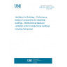 UNE EN 16573:2018 Ventilation for Buildings - Performance testing of components for residential buildings - Multifunctional balanced ventilation units for single family dwellings, including heat pumps