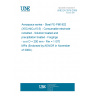 UNE EN 2818:2009 Aerospace series - Steel FE-PM1802 (X5CrNiCu15-5) - Consumable electrode remelted - Solution treated and precipitation treated - Forgings - a or D = 200 mm - Rm = 1 070 MPa (Endorsed by AENOR in November of 2009.)