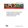 BS EN 13141-9:2008 Ventilation for buildings. Performance testing of components/products for residential ventilation Externally mounted humidity controlled air transfer device