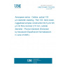 UNE EN 4641-103:2025 Aerospace series - Cables, optical 125 µm diameter cladding - Part 103: Semi-loose, ruggedized simplex construction 62,5 µm/125 µm GI fibre nominal 2,74 mm, outside diameter - Product standard (Endorsed by Asociación Española de Normalización in June of 2025.)
