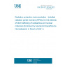 UNE EN IEC 62244:2021 Radiation protection instrumentation - Installed radiation portal monitors (RPMs) for the detection of illicit trafficking of radioactive and nuclear materials (Endorsed by Asociación Española de Normalización in March of 2021.)