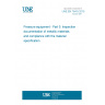 UNE EN 764-5:2015 Pressure equipment - Part 5: Inspection documentation of metallic materials and compliance with the material specification