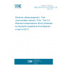 UNE EN 61375-3-4:2014/A11:2017 Electronic railway equipment - Train communication network (TCN) - Part 3-4: Ethernet Consist Network (ECN) (Endorsed by Asociación Española de Normalización in April of 2017.)