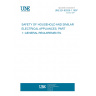 UNE EN 60335-1:1997 SAFETY OF HOUSEHOLD AND SIMILAR ELECTRICAL APPLIANCES. PART 1: GENERAL REQUIREMENTS.