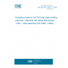 UNE EN ISO 22827-1:2006 Acceptance tests for Nd:YAG laser beam welding machines - Machines with optical fibre delivery - Part 1: Laser assembly (ISO 22827-1:2005)