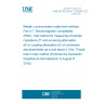 UNE EN 62153-4-7:2016/A1:2018 Metallic communication cable test methods. Part 4-7: Electromagnetic compatibility (EMC). Test method for measuring of transfer impedance ZT and screening attenuation aS or coupling attenuation aC of connectors and assemblies up to and above 3 GHz. Triaxial tube in tube method (Endorsed by Asociación Española de Normalización in August of 2018.)