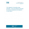 UNE EN IEC 62934:2021 Grid integration of renewable energy generation - Terms and definitions (Endorsed by Asociación Española de Normalización in July of 2021.)