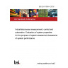 BS EN 61069-4:2016 Industrial-process measurement, control and automation. Evaluation of system properties for the purpose of system assessment Assessment of system performance