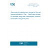 UNE EN 62007-1:2015 Semiconductor optoelectronic devices for fibre optic system applications - Part 1: Specification template for essential ratings and characteristics (Endorsed by AENOR in August of 2015.)