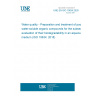 UNE EN ISO 10634:2020 Water quality - Preparation and treatment of poorly water-soluble organic compounds for the subsequent evaluation of their biodegradability in an aqueous medium (ISO 10634: 2018)